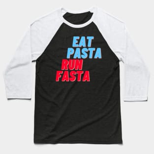 Eat Pasta Run Fasta - Blue Red Baseball T-Shirt